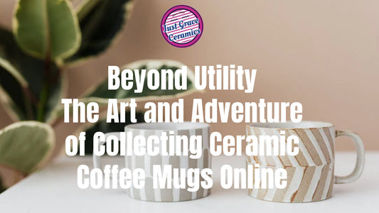 Beyond Utility: The Art and Adventure of Collecting Ceramic Coffee Mugs Online