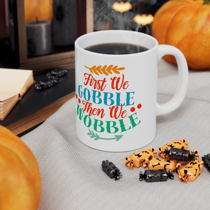 11oz First We Gobble Thanksgiving Ceramic Coffee Mug - Just Grace Ceramics