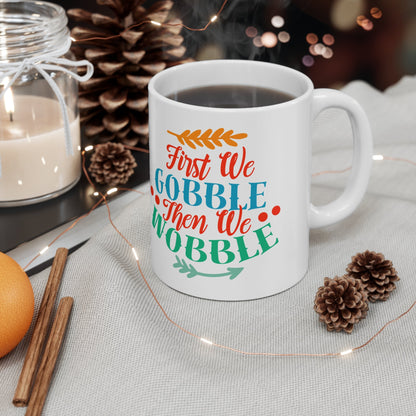 11oz First We Gobble Thanksgiving Ceramic Coffee Mug - Just Grace Ceramics