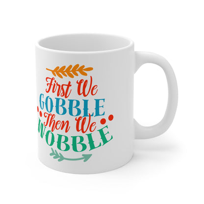 11oz First We Gobble Thanksgiving Ceramic Coffee Mug - Just Grace Ceramics