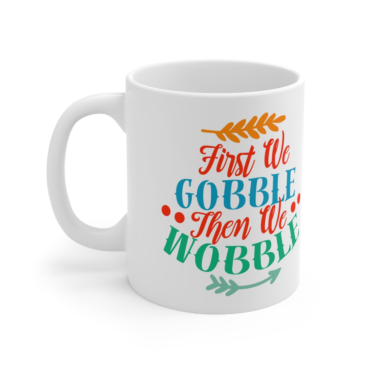 11oz First We Gobble Thanksgiving Ceramic Coffee Mug - Just Grace Ceramics