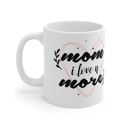 11oz Mom I love You More Mothers Day Coffee Mug - Just Grace Ceramics