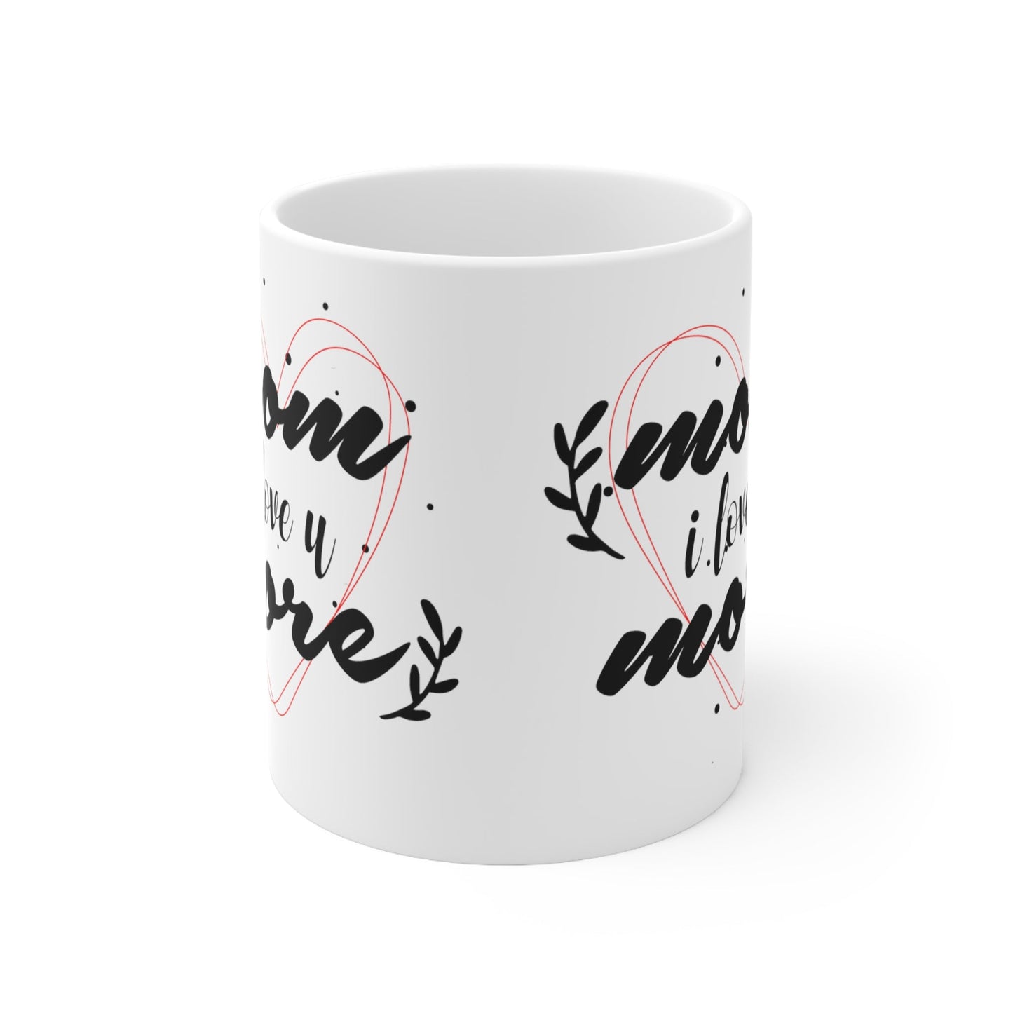 11oz Mom I love You More Mothers Day Coffee Mug - Just Grace Ceramics