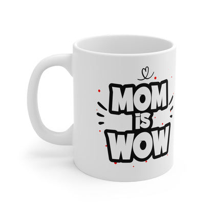 11oz Mom Is WoW Mothers Day Coffee Mug - Just Grace Ceramics