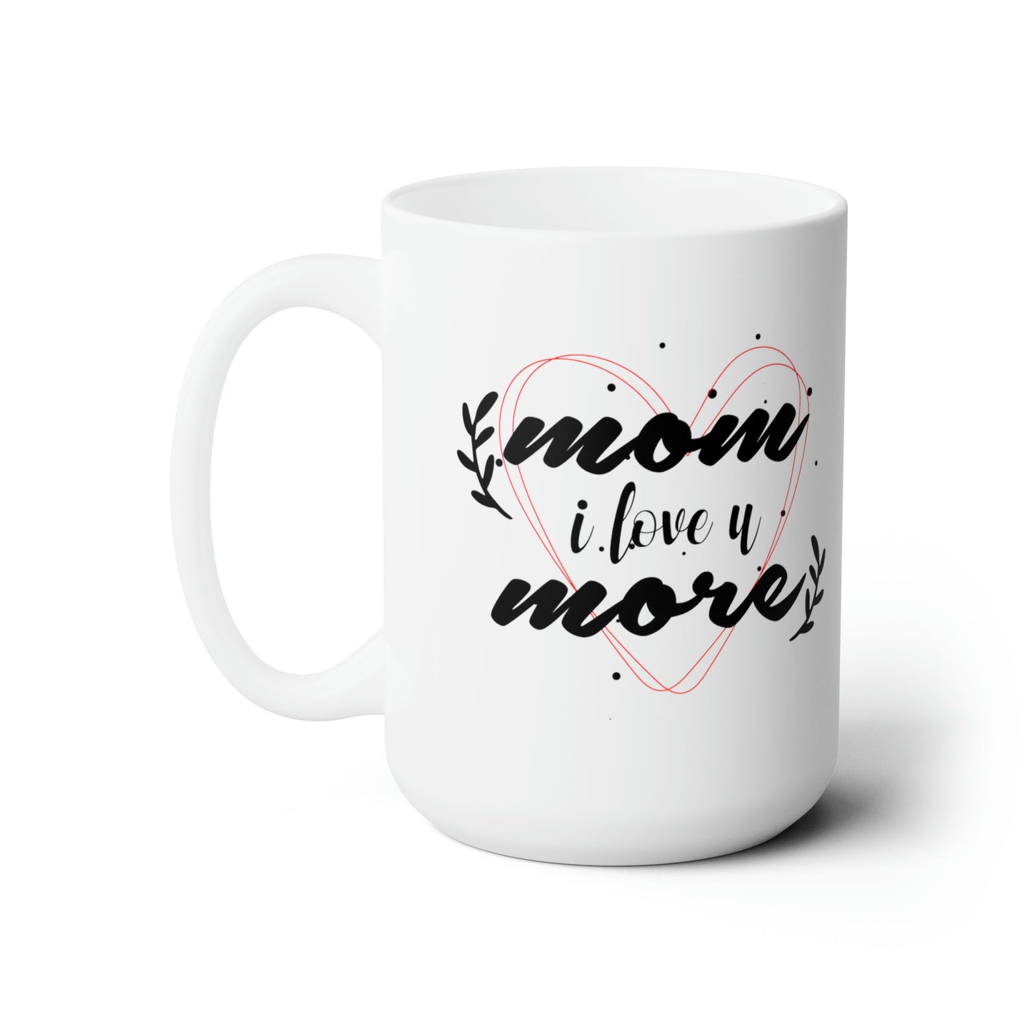 15oz Mom I love You More Mothers Day Coffee Mug - Just Grace Ceramics