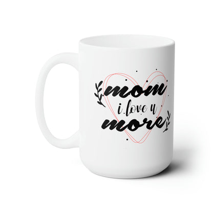 15oz Mom I love You More Mothers Day Coffee Mug - Just Grace Ceramics