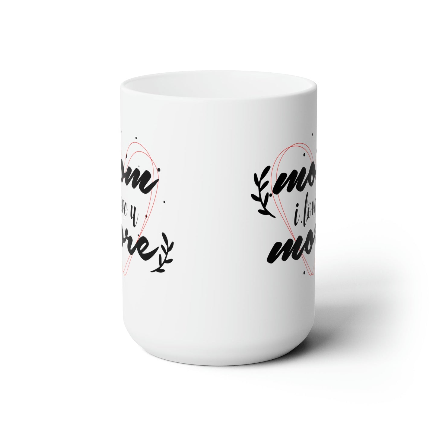 15oz Mom I love You More Mothers Day Coffee Mug - Just Grace Ceramics