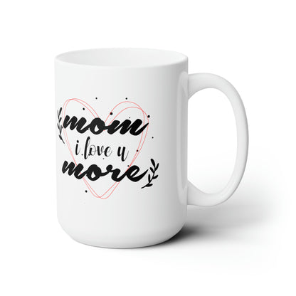 15oz Mom I love You More Mothers Day Coffee Mug - Just Grace Ceramics