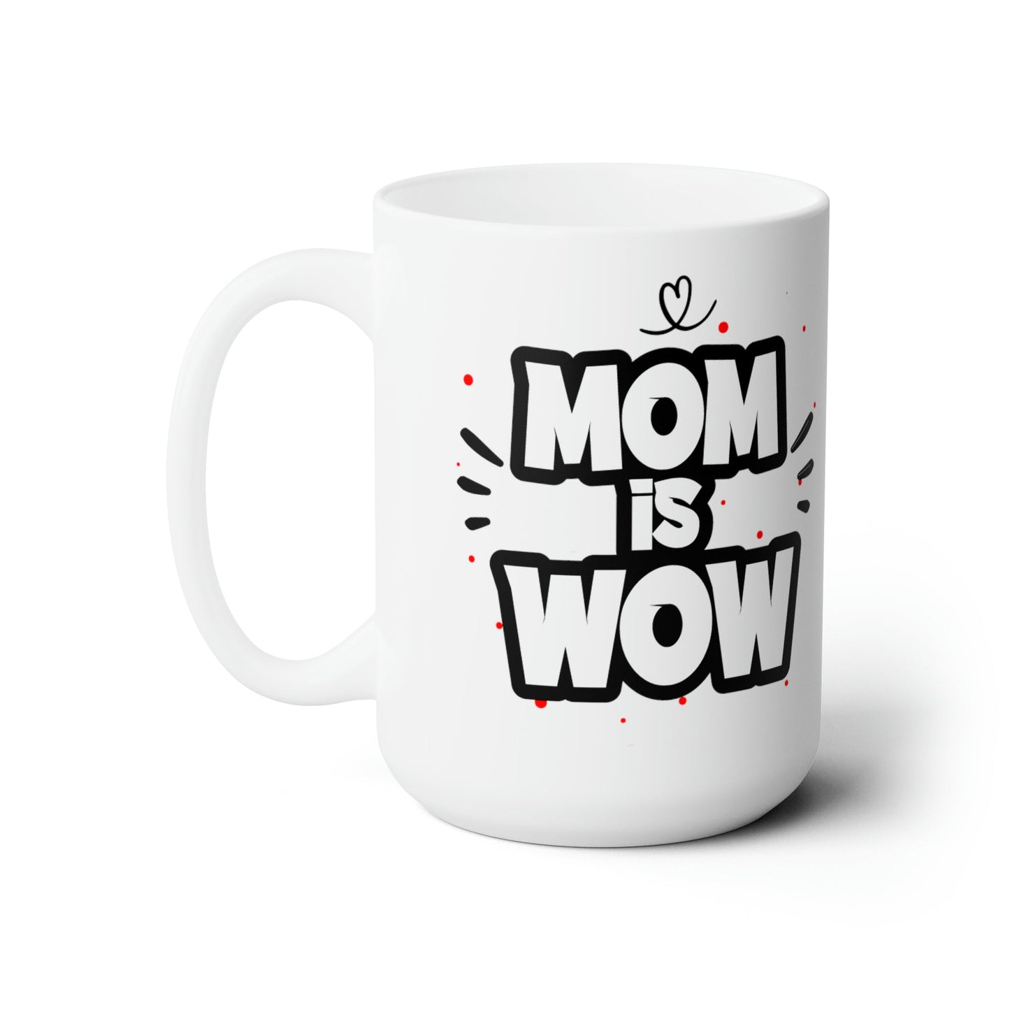 15oz Mom is WoW Mothers Day Coffee Mug - Just Grace Ceramics