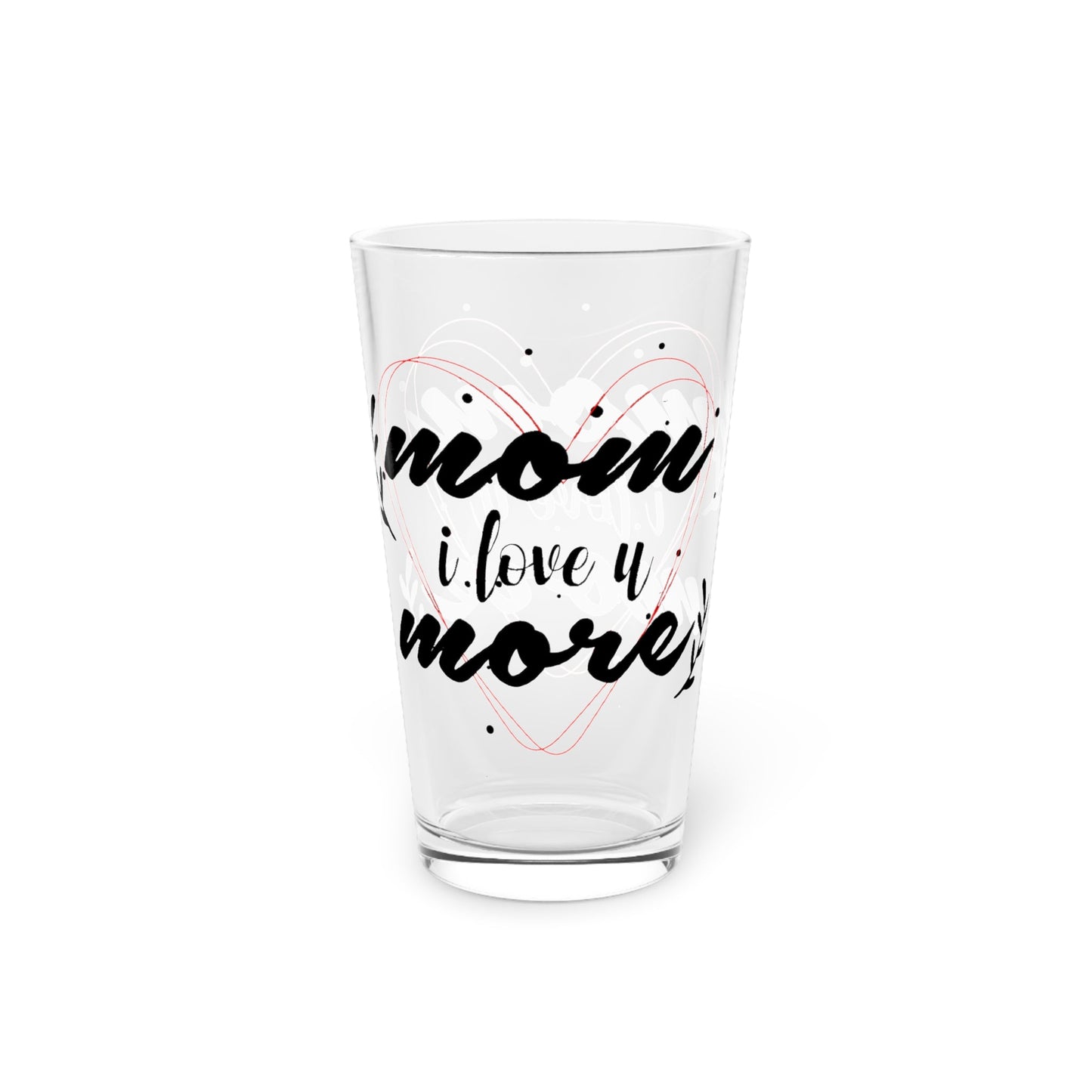 16oz Mom I Love You More Mothers Day Pint Glass - Just Grace Ceramics